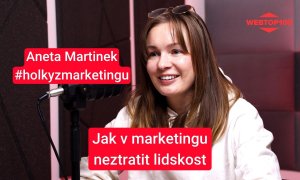 Podcast WebTop100 - Aneta Martinek - Jak v marketingu neztratit lidskost