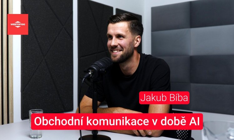 Podcast WebTop100 - Jakub Bíba - Obchodní komunikace v době AI