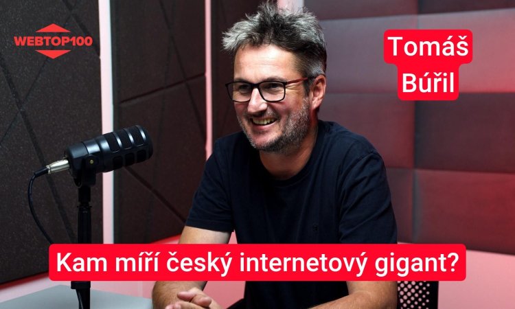 Podcast WebTop100 - Tomáš Búřil, Seznam - Kam míří český internetový gigant?